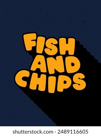 Long shadow text effect creative fish and chips typography design for wall art in yellow and dark blue color style. Lettering vector illustration. Suitable for decoration, poster and banner.