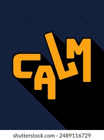 Long shadow text effect creative calm typography design for wall art in yellow and dark blue color style. Lettering vector illustration. Suitable for decoration, poster and banner.