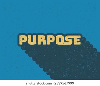 Long shadow text effect purpose typography design for wall art in blue color retro style. Lettering vector illustration. Suitable for decoration, poster and banner.