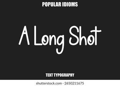 A Long Shot text Calligrathy Stylist Idioms
