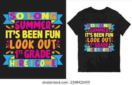 so long summer it's been fun look out 1st grade here i come t-shirt design vector file