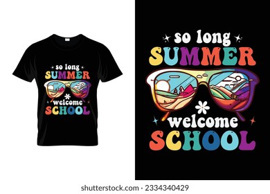 So long Summer Welcome School Back to school t shirt design vector Print Template. Welcome Back to School T-shirt Design My First Day of School Shirt.