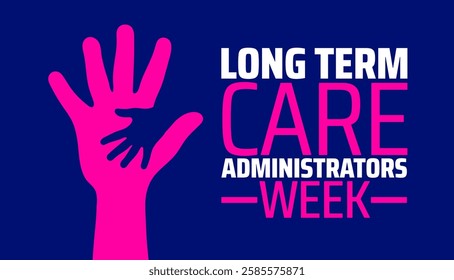 Long Term Care Administrators Week background banner or poster design template. observed every year in March. Holiday concept. Use to any Template, card, poster, placard, template.