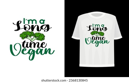 I'm a long time vegan. Vegan t-shirt design.