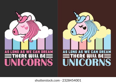 As Long As We Can Dream There Will Be Unicorns, Unicorn Squad, Animal Lover Shirt, My Spirit Animal, Unicorn T-Shirt, Kids T-Shirt, Birthday Shirt Girl, Rainbow Shirt, Gift For Unicorn Lover