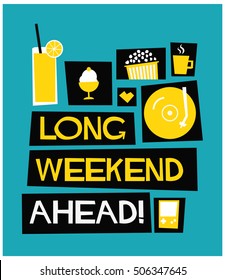 Long Weekend Ahead! (Flat Style Vector Illustration Quote Poster Design)