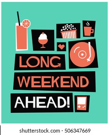 Long Weekend Ahead! (Flat Style Vector Illustration Quote Poster Design)