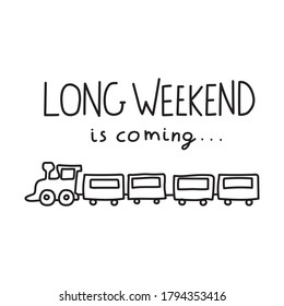 Long weekend is coming. Hand drawn illustration on white background.