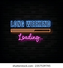 Long Weekend Loading Neon Signs Vector Design Template