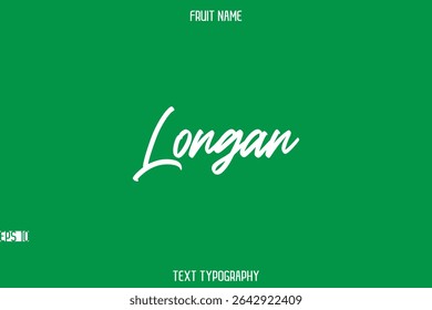 Longan   -Fruit Name In Stylish Typography Text Lettering
