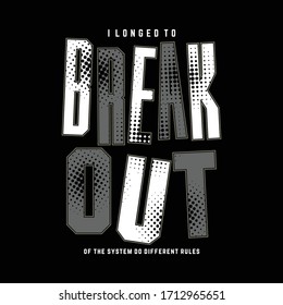 i longed to break out slogan graphic design vector typography for print t shirt