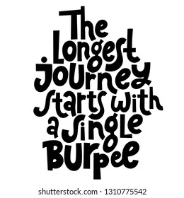 The longest journey starts with a single burpee. Vector quote lettering about fitness, inspiration to lose weight. Hand written slogan for social media, card, banner, textile prints, sticker, poster.