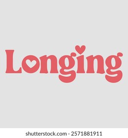 Longing in typography text about valentine vector transparent background