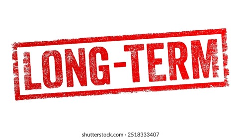 Long-term - refers to an extended period, usually spanning several years, as opposed to a short-term or temporary period, text concept stamp