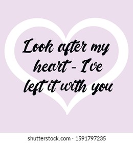  Look after my heart - I've left it with you. Ready to post social media quote