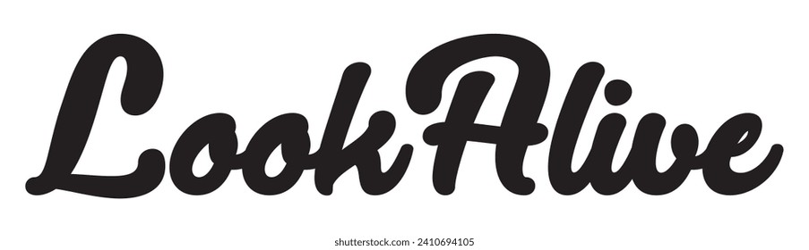 look alive text on white background.