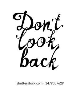 Don’t look back. Calligraphic vector words black on white