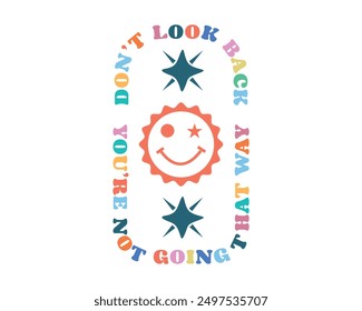 Don’t look back you’re not going that way Inspirational quote retro wavy colorful typography