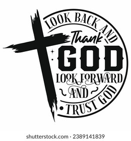 Look back and thank God , Look forward and trust God jesus t-shirt svg