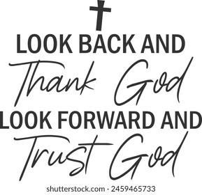 Look Back And Thank God Look Forward And Trust God Shirt, Church Shirt, Christian Gift Shirt