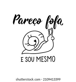 I look cute and I am in Portuguese. Lettering. Ink illustration. Modern brush calligraphy.