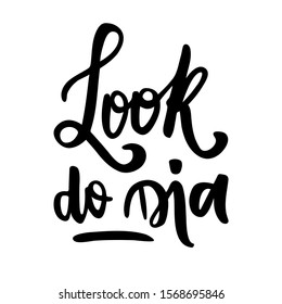 Look do dia. Look of The Day. Dress Code. Brazilian Portuguese hand Lettering. Vector 
