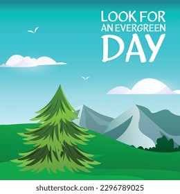 Look for an Evergreen Day  . Design suitable for greeting card poster and banner