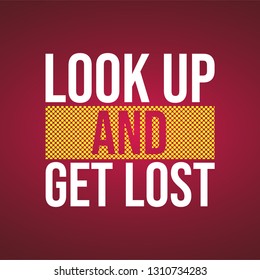 look up and get lost. Life quote with modern background vector illustration