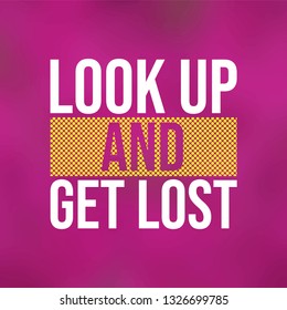 look up and get lost. Life quote with modern background vector illustration