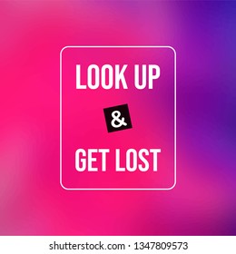 look up and get lost. Life quote with modern background vector illustration