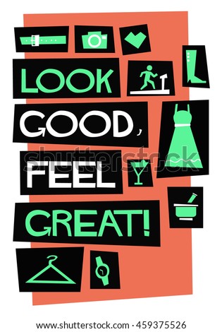 Look good, feel great! (Flat Style Vector Illustration Fashion Quote Poster Design)