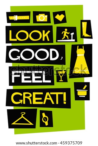 Look good, feel great! (Flat Style Vector Illustration Fashion Quote Poster Design)