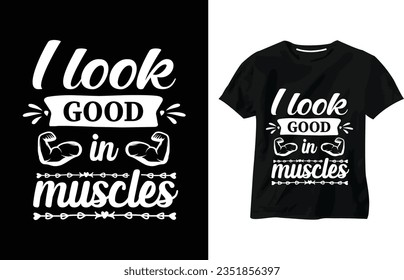 Me veo bien en los músculos, camisetas Gym Motivation, gimnasia de entrenamiento camiseta, citas motivacionales e inspiracionales, diseño de camisetas Gym, diseño tipográfico