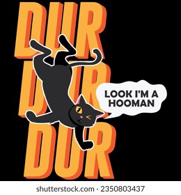 Look i’m a hooman dur dur dur black cat t-shirt design