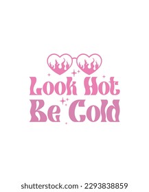 look hot be cold Sassy Girl Y2K SVG t-shirt design. also for print, mugs, tote bags, posters, banners, etc