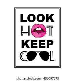  Look Hot Keep Cool, Fashion Quote Design, T-shirt Print