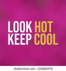 look hot keep cool. Life quote with modern background vector illustration