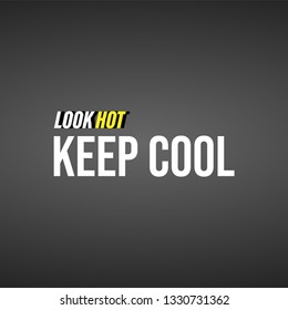 look hot keep cool. Life quote with modern background vector illustration