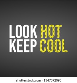 look hot keep cool. Life quote with modern background vector illustration