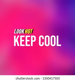 look hot keep cool. Life quote with modern background vector illustration