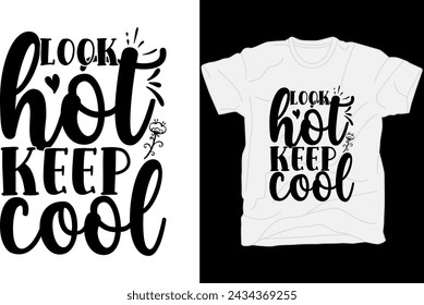 Look hot keep cool T-shirt design