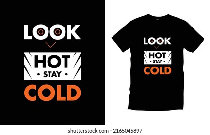 Look hot stay cold typography t shirt design modern typography quotes t shirt design vector