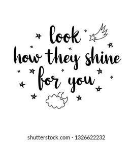 Look how they shine for you. Vector hand drawn lettering.Motivation quote with doodle.Modern calligraphy. Conceptual poster.