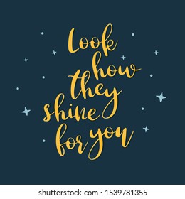 Look how they shine for you hand written lettering. Flat style quote for social media post.