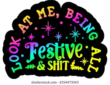 look at me being all festive merry christmas colorful bright rainbow graphic design