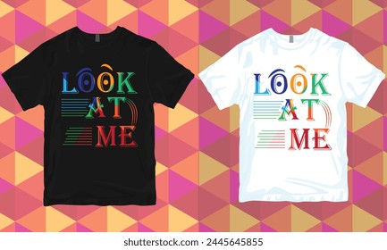 Look at me, eyes and look, vector typography, Vector illustration in the form of the message, motivational quote design, t-shirt design, print, poster, banner, card, illustration.