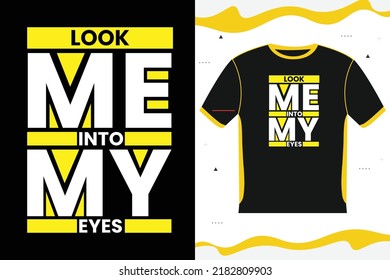 LOOK ME INTO MY EYES Motivation T-shirt Design