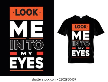 look me into my eyes t-shirt design
