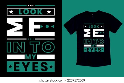 Schau mich in meine Augen Typografie-T-Shirt-Design