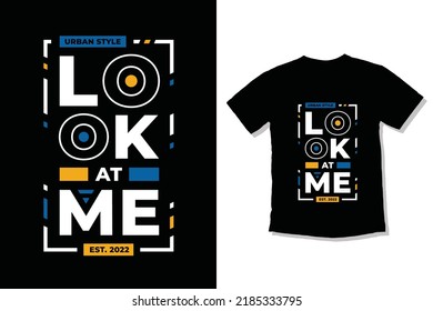 Look at me modern inspirational quotes t-shirt design